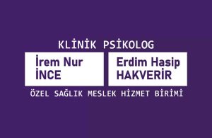 Konya Klinik Psikolog İrem Nur İNCE / Klinik Psikolog Erdim Hasip HAKVERİR – Özel Sağlık Meslek Hizmet Birimi