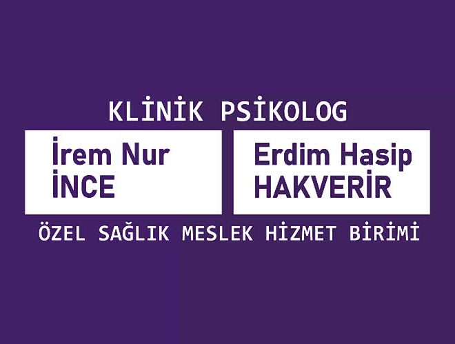 Konya Klinik Psikolog İrem Nur İNCE / Klinik Psikolog Erdim Hasip HAKVERİR – Özel Sağlık Meslek Hizmet Birimi